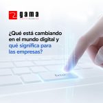 ¿Qué está cambiando en el mundo digital y qué significa para las empresas?